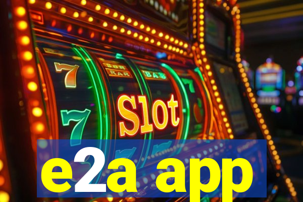 e2a app